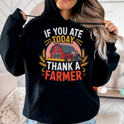 Best Farmer Life Shirt, Funny Farmer UnisexT-Shirt/Hoodie/Sweatshirt HLT00 - If You Ate Today Thank a Farmer Shirt Farmer Gifts Farmer T-Shirt