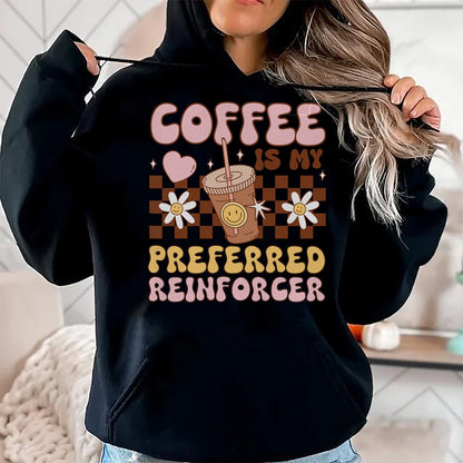 Best Teacher Shirt, Funny Teacher UnisexT-Shirt/Hoodie/Sweatshirt HLT00 - Coffee Preferred Reinforcer ABA Behavior Analyst Therapist T-Shirt