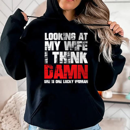Best Wife Shirt, Wife and Husband Unisex T-Shirt/Hoodie/Sweatshirt HLT00 - Gift for wife T shirt, lucky wife   Mens Looking At My Wife I Think Damn She Is A Lucky Woman T-Shir