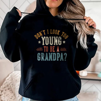 Best Grandpa Shirt, Proud Grandpa Unisex T-Shirt/Hoodie/Sweatshirt HLT00 - Don't I Look Too Young to Be A Grandpa Father's Day Papa T-Shirt (2)