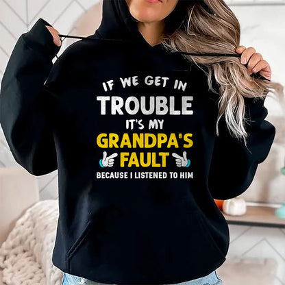 Best Grandpa Shirt, Proud Grandpa Unisex T-Shirt/Hoodie/Sweatshirt HLT00 - Kids If We Get In Trouble It's My Grandpa's Fault T-Shirt (1)