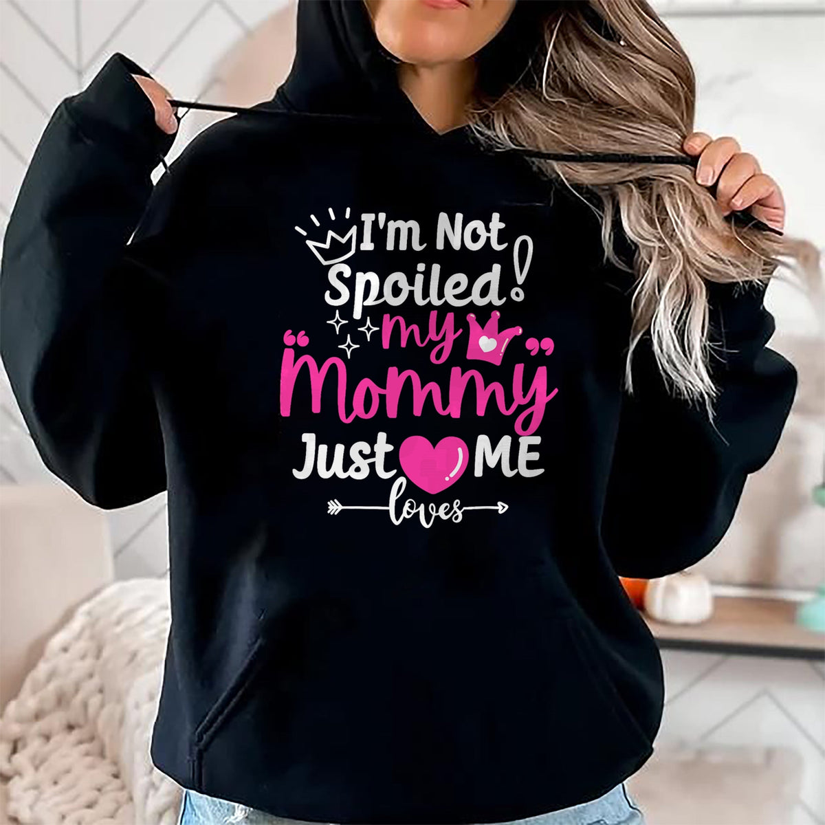 Best Wife Shirt, Wife and Husband Unisex T-Shirt/Hoodie/Sweatshirt HLT00 - I'm Not Spoiled My Mommy Just Loves Me Team Girls Matching T-Shirt