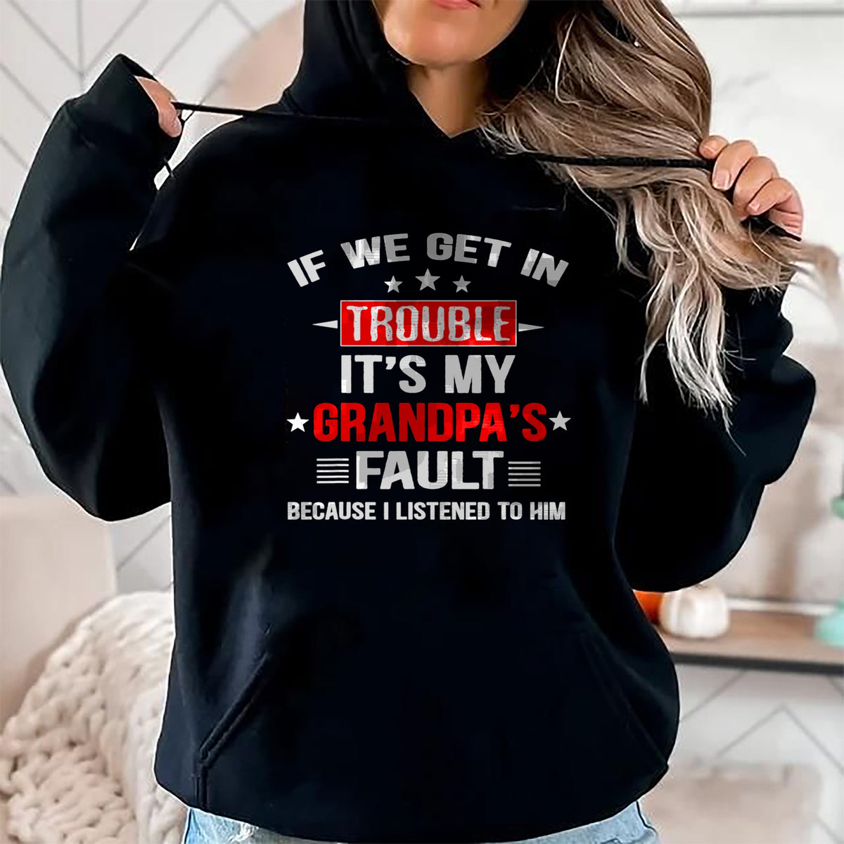 Best Grandpa Shirt, Proud Grandpa Unisex T-Shirt/Hoodie/Sweatshirt HLT00 - If we get in trouble it's my grandpa's fault Funny Grandpa T-Shirt
