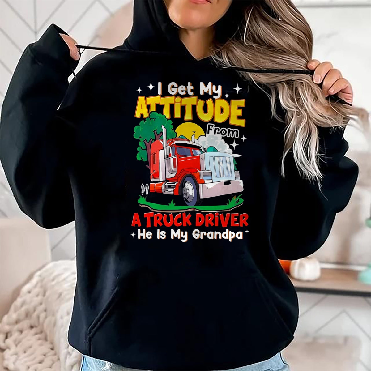 Best Truck Driver Life Shirt, Funny Trucker UnisexT-Shirt/Hoodie/Sweatshirt HLT00 - I Get My Attitude from A Truck Driver He is My Grandpa T-Shirt