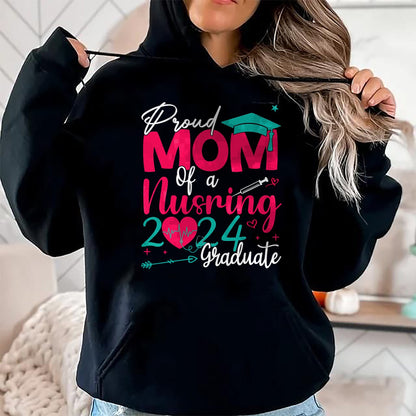 Funny Nurse Shirt, Nurse Unisex T-Shirt/Hoodie/Sweatshirt HLT00 - Proud Mom Of a 2024 Nursing Graduate Graduation Nurse T-Shirt