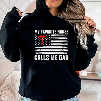 Funny Nurse Shirt, Nurse Unisex T-Shirt/Hoodie/Sweatshirt HLT00 - My Favorite Nurse Calls Me Dad American Flag Nurse Daughter T-Shirt