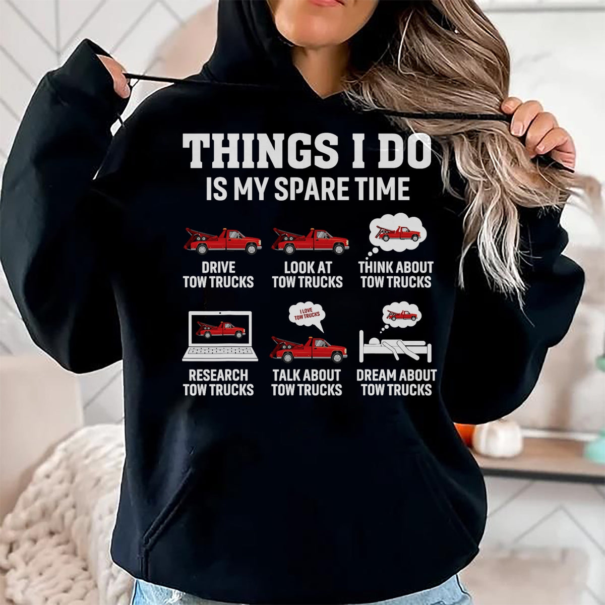 Best Truck Driver Life Shirt, Funny Trucker UnisexT-Shirt/Hoodie/Sweatshirt HLT00 - Tow Truck Driver Towing Operator Things I Do Funny Tow Truck T-Shirt