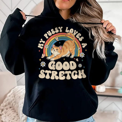 Cat Love Shirt, Funny Cat Lover Gift UnisexT-Shirt/Hoodie/Sweatshirt HLT00 - My Pussy Loves A Good Stretch Inappropriate Adult Humor Cat T-Shirt