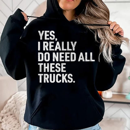 Best Truck Driver Life Shirt, Funny Trucker UnisexT-Shirt/Hoodie/Sweatshirt HLT00 - Yes I Really Do Need All These Trucks Funny Truck Driver T-Shirt