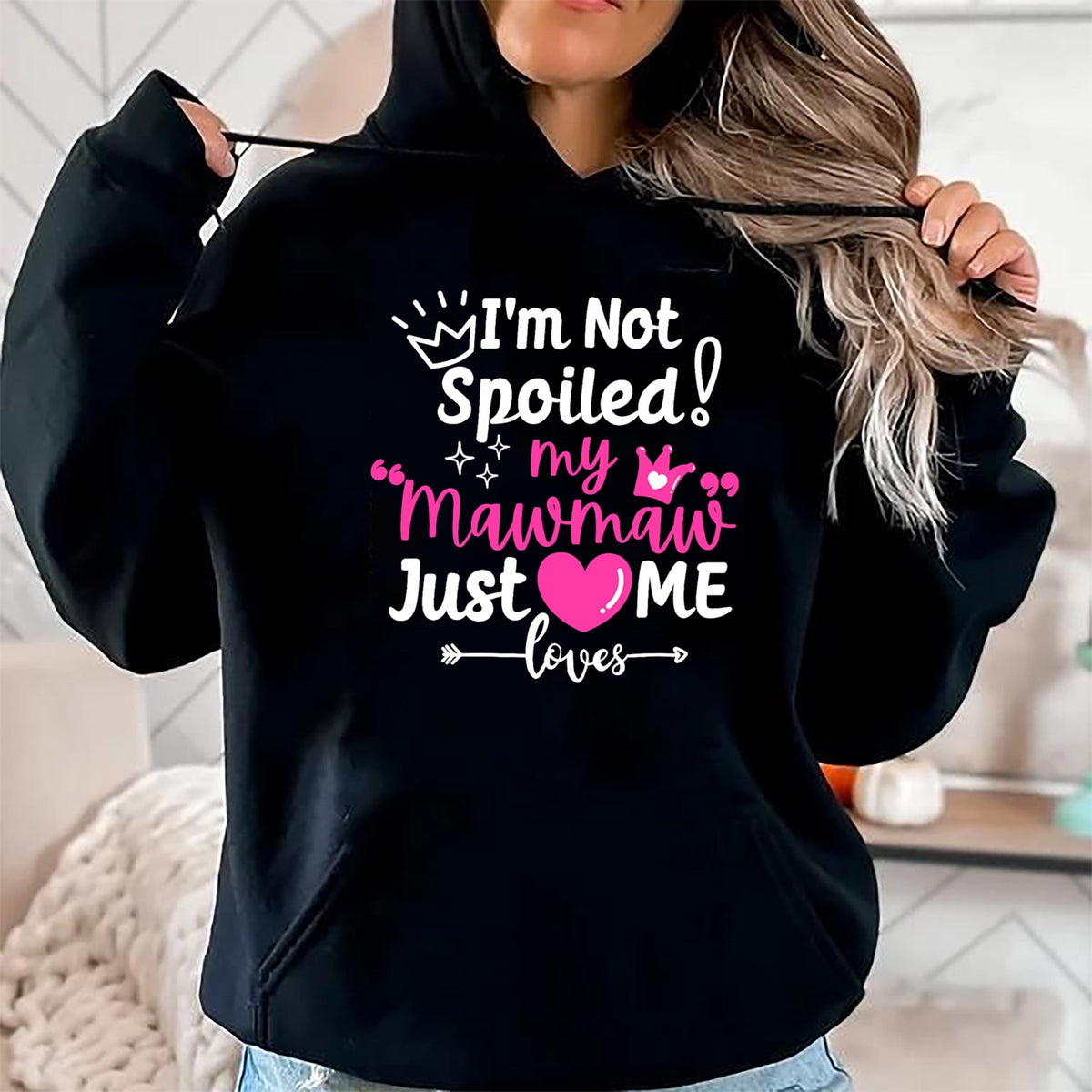 Best Wife Shirt, Wife and Husband Unisex T-Shirt/Hoodie/Sweatshirt HLT00 - I'm Not Spoiled My Mawmaw Just Loves Me Team Girls Matching T-Shirt