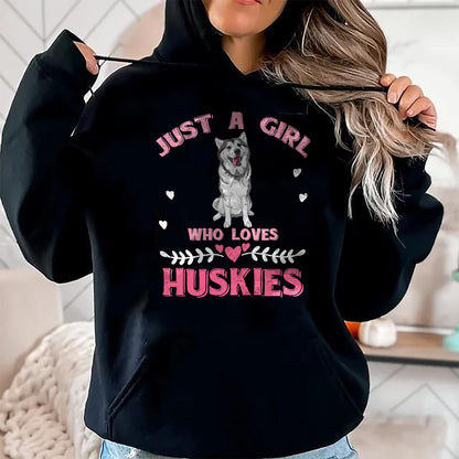 Dog Love Shirt, Dog Lover Gift T-Shirt/Hoodie/Sweatshirt HLT00 - Just A Girl Who Loves Huskies Dog Lover Women Girls Husky T-Shirt
