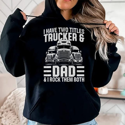 Best Truck Driver Life Shirt, Funny Trucker UnisexT-Shirt/Hoodie/Sweatshirt HLT00 - Funny Trucker Shirt For Men Dad Semi Truck Driver T-Shirt