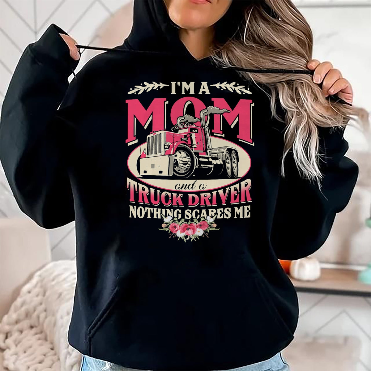 Best Truck Driver Life Shirt, Funny Trucker UnisexT-Shirt/Hoodie/Sweatshirt HLT00 - I'm A Mom & A Truck Driver Nothing Scare Me Trucker Mother T-Shirt