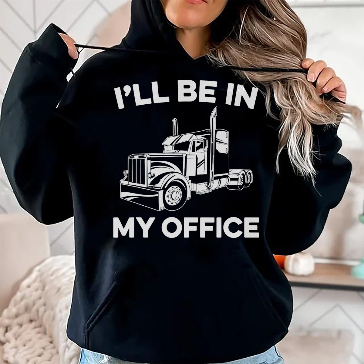 Best Truck Driver Life Shirt, Funny Trucker UnisexT-Shirt/Hoodie/Sweatshirt HLT00 - Mens I'll Be In My Office Truck Driver Funny Trucker Dad Driving T-Shirt