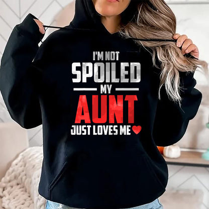 Best Wife Shirt, Wife and Husband Unisex T-Shirt/Hoodie/Sweatshirt HLT00 - I'm Not Spoiled My Aunt Just Loves Me Auntie Funny Child T-Shirt