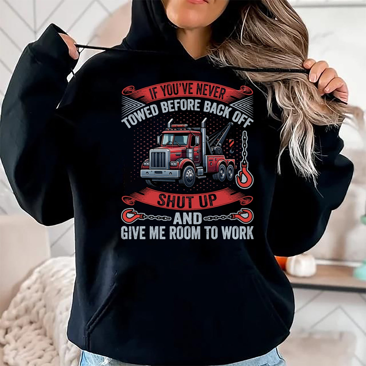 Best Truck Driver Life Shirt, Funny Trucker UnisexT-Shirt/Hoodie/Sweatshirt HLT00 - If You've Never Towed Before Back Off Funny Tow Truck Driver T-Shirt