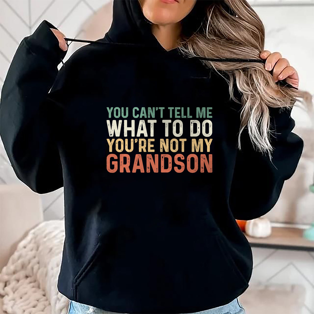 Best Grandpa Shirt, Proud Grandpa Unisex T-Shirt/Hoodie/Sweatshirt HLT00 - You Can't Tell Me What To Do You're Not My Grandson T-Shirt