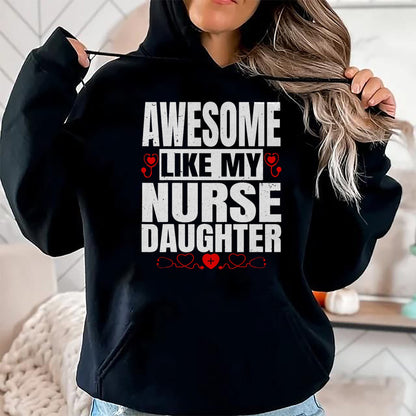 Funny Nurse Shirt, Nurse Unisex T-Shirt/Hoodie/Sweatshirt HLT00 - Awesome Like My Nurse Daughter For Father's Mother's Day T-Shirt
