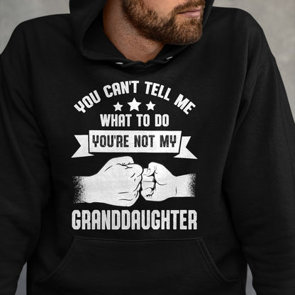 Best Grandpa Shirt, Proud Grandpa Unisex T-Shirt/Hoodie/Sweatshirt HLT00 - You can't Tell me what to do You're not my Granddaughter T-Shirt (8)