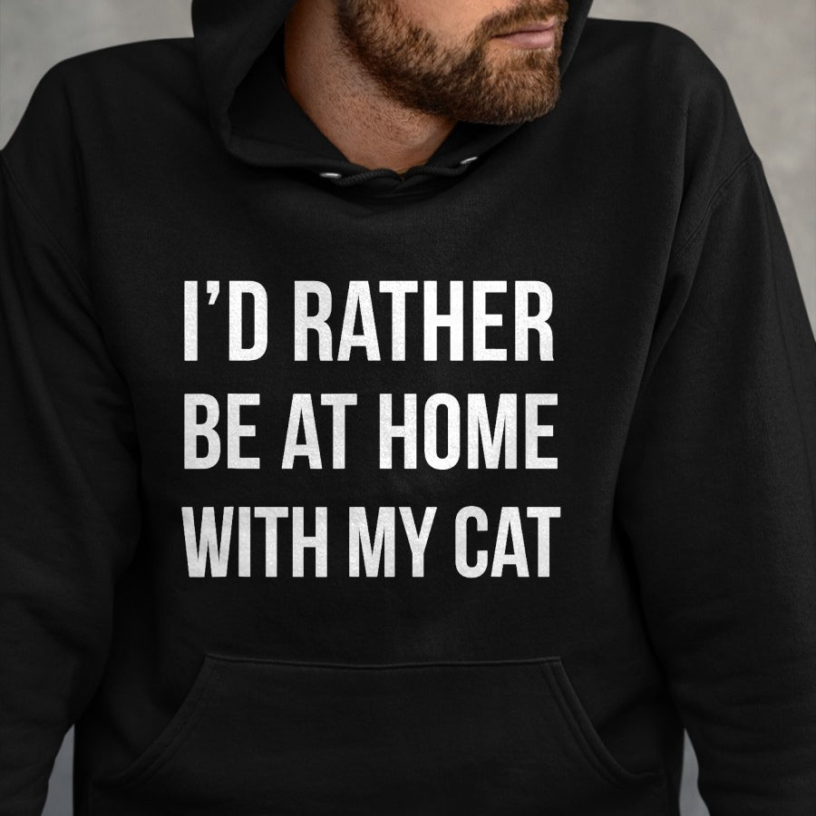 Cat Love Shirt, Funny Cat Lover Gift UnisexT-Shirt/Hoodie/Sweatshirt HLT00 - I_d Rather Be at Home with My Cat - Fun Shirt Cats Kitty Pet T-Shirt