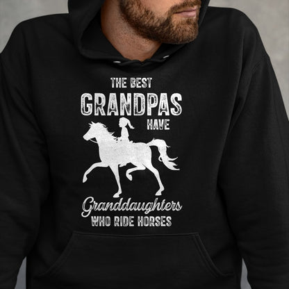 Best Grandpa Shirt, Proud Grandpa Unisex T-Shirt/Hoodie/Sweatshirt HLT00 - The Best Grandpas Have Granddaughters Who Ride Horses Lover T-Shirt