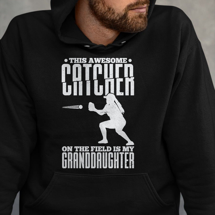 Best Grandpa Shirt, Proud Grandpa Unisex T-Shirt/Hoodie/Sweatshirt HLT00 - This Awesome Catcher On The Field Is My Granddaughter T-Shirt
