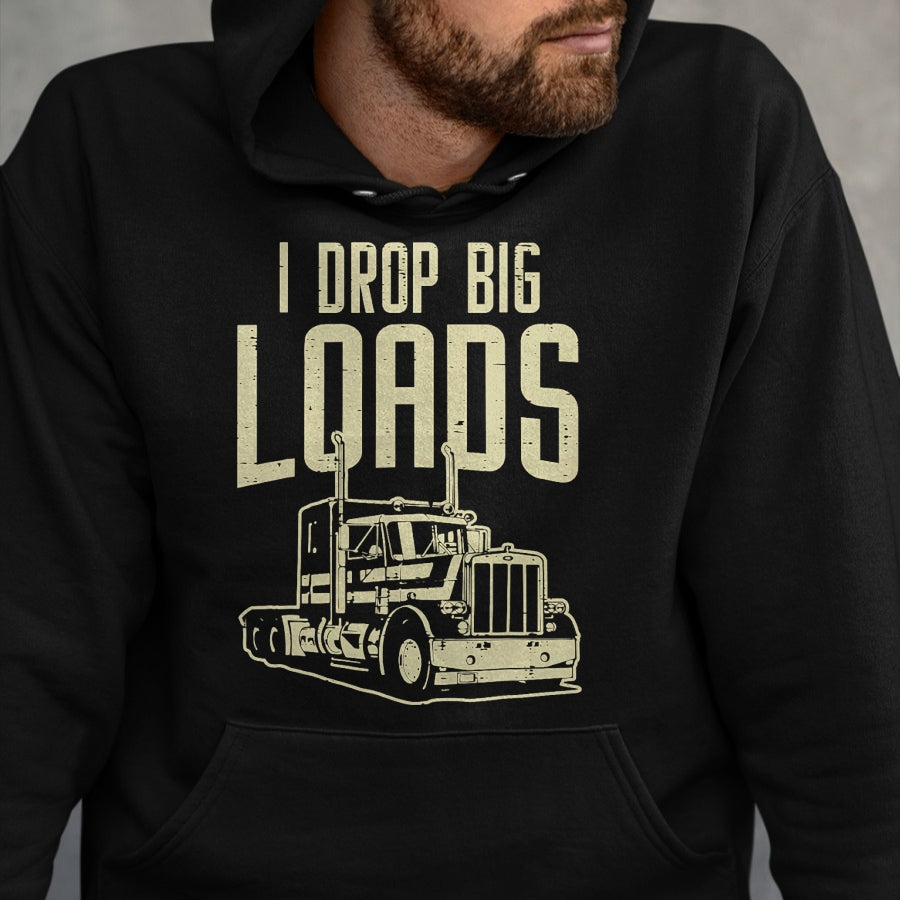 Best Truck Driver Life Shirt, Funny Trucker UnisexT-Shirt/Hoodie/Sweatshirt HLT00 - I Drop Big Loads Semi Truck Trucking Driver Trucker Gift T-Shirt