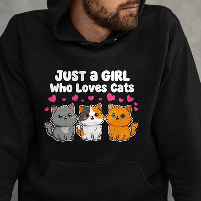 Cat Love Shirt, Funny Cat Lover Gift UnisexT-Shirt/Hoodie/Sweatshirt HLT00 - Just a Girl Who Loves Cats Cute Kittens T-Shirt