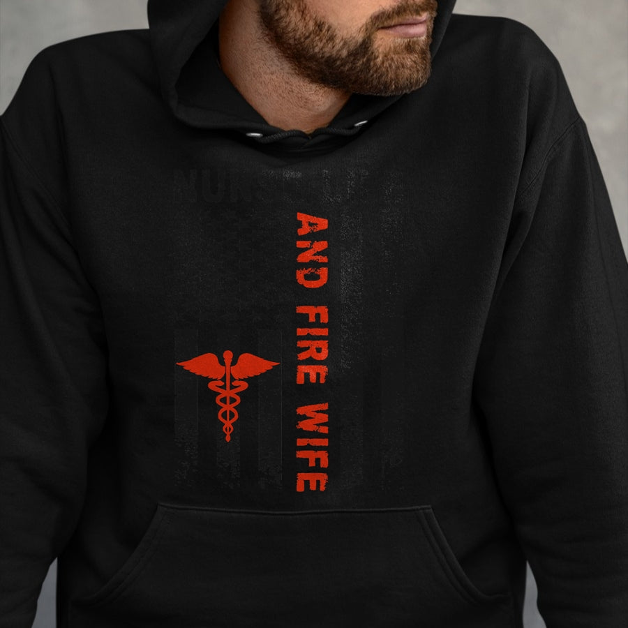 Funny Nurse Shirt, Nurse Unisex T-Shirt/Hoodie/Sweatshirt HLT00 - Fire Wife Nurse Life Firefighter Wife Nurse T-Shirt