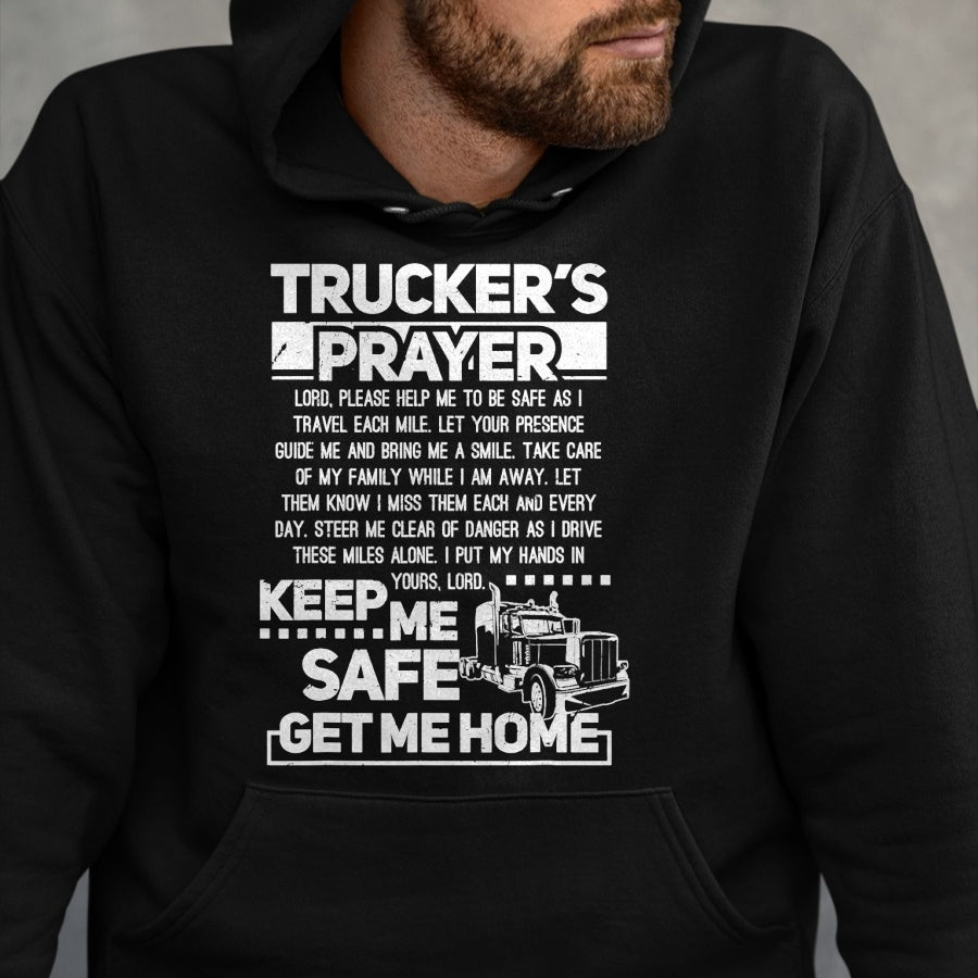 Best Truck Driver Life Shirt, Funny Trucker UnisexT-Shirt/Hoodie/Sweatshirt HLT00 - Truckers Prayer Keep Me Safe Get Me Home Trucker T-Shirt