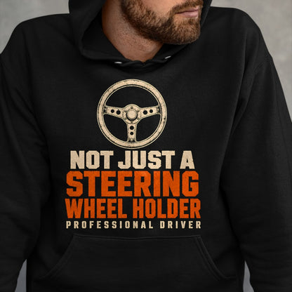 Best Truck Driver Life Shirt, Funny Trucker UnisexT-Shirt/Hoodie/Sweatshirt HLT00 - Trucker Not Just A Steering Wheel Holder Truck Driver T-Shirt
