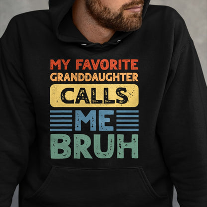 Best Grandpa Shirt, Proud Grandpa Unisex T-Shirt/Hoodie/Sweatshirt HLT00 - My Favorite Granddaughter Calls Me Bruh for Grandpa Grandma T-Shirt