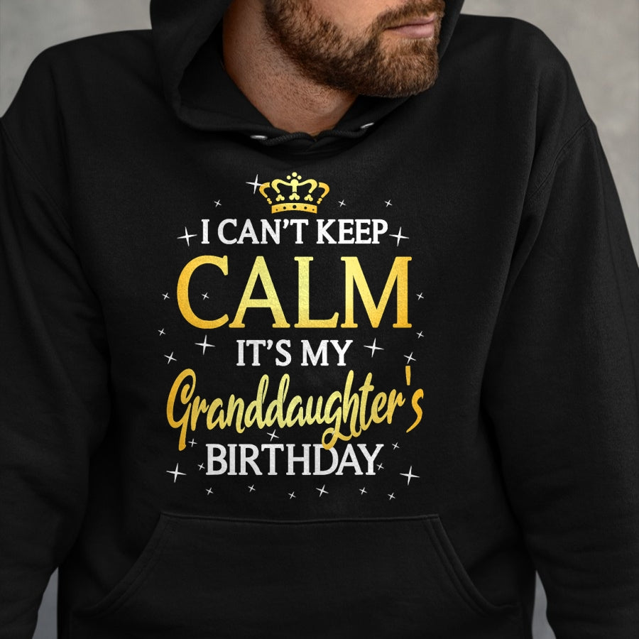 Best Grandpa Shirt, Proud Grandpa Unisex T-Shirt/Hoodie/Sweatshirt HLT00 - I Can't Keep Calm It's My Granddaughter Birthday Gift Bday T-Shirt