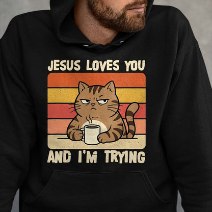 Cat Love Shirt, Funny Cat Lover Gift UnisexT-Shirt/Hoodie/Sweatshirt HLT00 - Jesus Loves You and I_m-Trying Funny Christian Cat Meme T-Shirt (1)