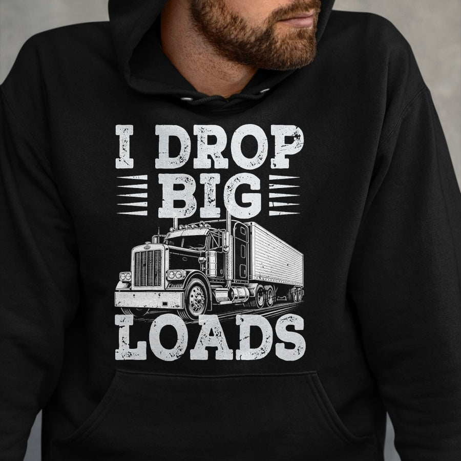 Best Truck Driver Life Shirt, Funny Trucker UnisexT-Shirt/Hoodie/Sweatshirt HLT00 - Funny Trucker I Drop Big Loads Semi Truck Driver Trucking T-Shirt