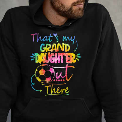 Best Grandpa Shirt, Proud Grandpa Unisex T-Shirt/Hoodie/Sweatshirt HLT00 - That's My Granddaughter Out There Soccer Grandma Grandpa Long Sleeve T-Shirt