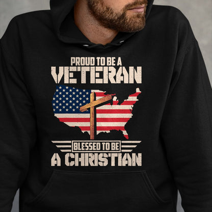 Proud Veteran Shirt, Funny Veteran UnisexT-Shirt/Hoodie/Sweatshirt HLT00 - Proud To Be A Veteran Blessed To Be A Christian T-Shirt