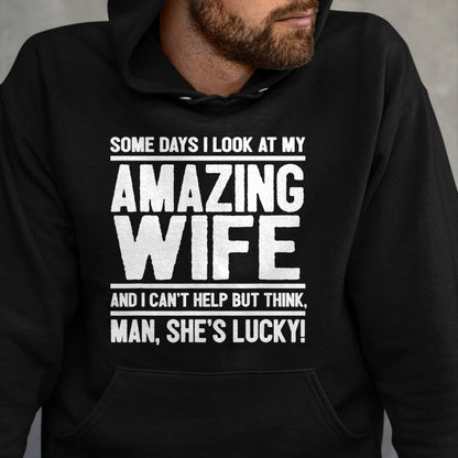 Best Wife Shirt, Wife and Husband Unisex T-Shirt/Hoodie/Sweatshirt HLT00 - Gift for wife T shirt, lucky wife   Man, My Wife Is Lucky - Funny Lucky Wife T-Shirt