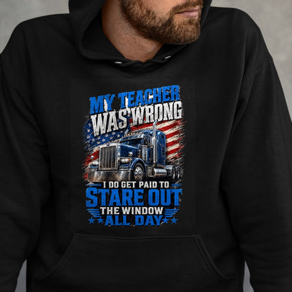 Best Truck Driver Life Shirt, Funny Trucker UnisexT-Shirt/Hoodie/Sweatshirt HLT00 - My Teacher was Wrong Funny Truck Driver Trucker Semi-Trailer T-Shirt