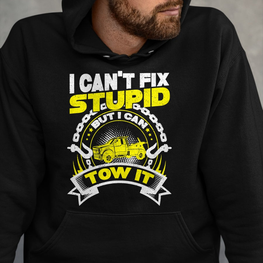 Best Truck Driver Life Shirt, Funny Trucker UnisexT-Shirt/Hoodie/Sweatshirt HLT00 - Tow Truck Driver Wrecker I Can't Fix Stupid But I Can Tow It T-Shirt