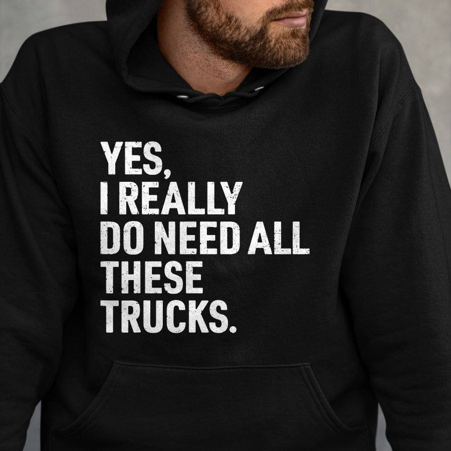 Best Truck Driver Life Shirt, Funny Trucker UnisexT-Shirt/Hoodie/Sweatshirt HLT00 - Yes I Really Do Need All These Trucks Funny Truck Driver T-Shirt