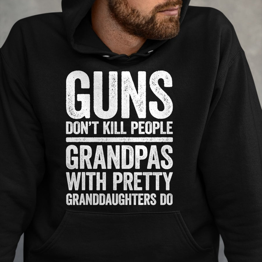 Best Grandpa Shirt, Proud Grandpa Unisex T-Shirt/Hoodie/Sweatshirt HLT00 - Guns Don't Kill People Grandpas Pretty Daughters Do T-Shirt T-Shirt
