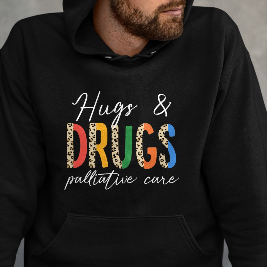 Funny Nurse Shirt, Nurse Unisex T-Shirt/Hoodie/Sweatshirt HLT00 - Hugs & Drugs Palliative Care Nurse Squad Nursing Medical T-Shirt