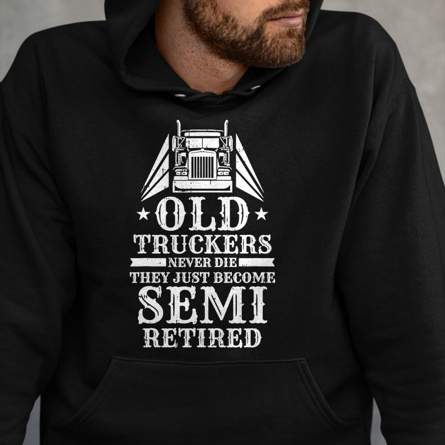 Best Truck Driver Life Shirt, Funny Trucker UnisexT-Shirt/Hoodie/Sweatshirt HLT00 - Truck Driver Retired Trucking - Rig Old Man Trucker T-Shirt
