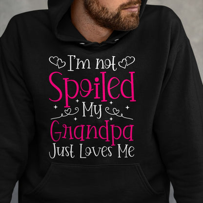Best Grandpa Shirt, Proud Grandpa Unisex T-Shirt/Hoodie/Sweatshirt HLT00 - I'm Not Spoiled My Grandpa Just Loves Me Funny Granddaughter T-Shirt