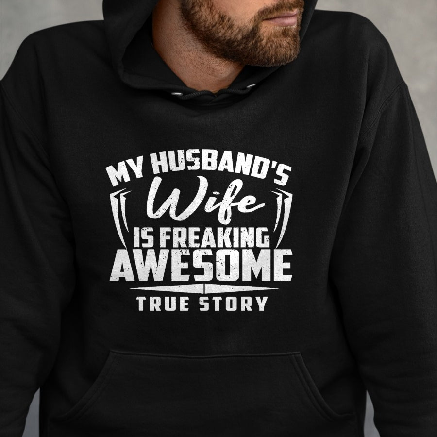 Best Wife Shirt, Wife and Husband Unisex T-Shirt/Hoodie/Sweatshirt HLT00 - MY HUSBANDS Wife IS FREAKING AWESOME TRUE STORY Tee