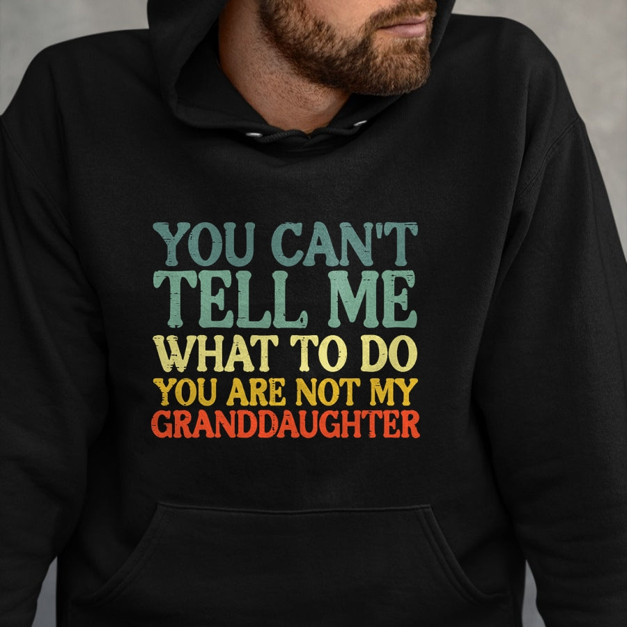 Best Grandpa Shirt, Proud Grandpa Unisex T-Shirt/Hoodie/Sweatshirt HLT00 -Cant Tell Me What To Do Granddaughter Funny Grandma Grandpa T-Shirt (1)