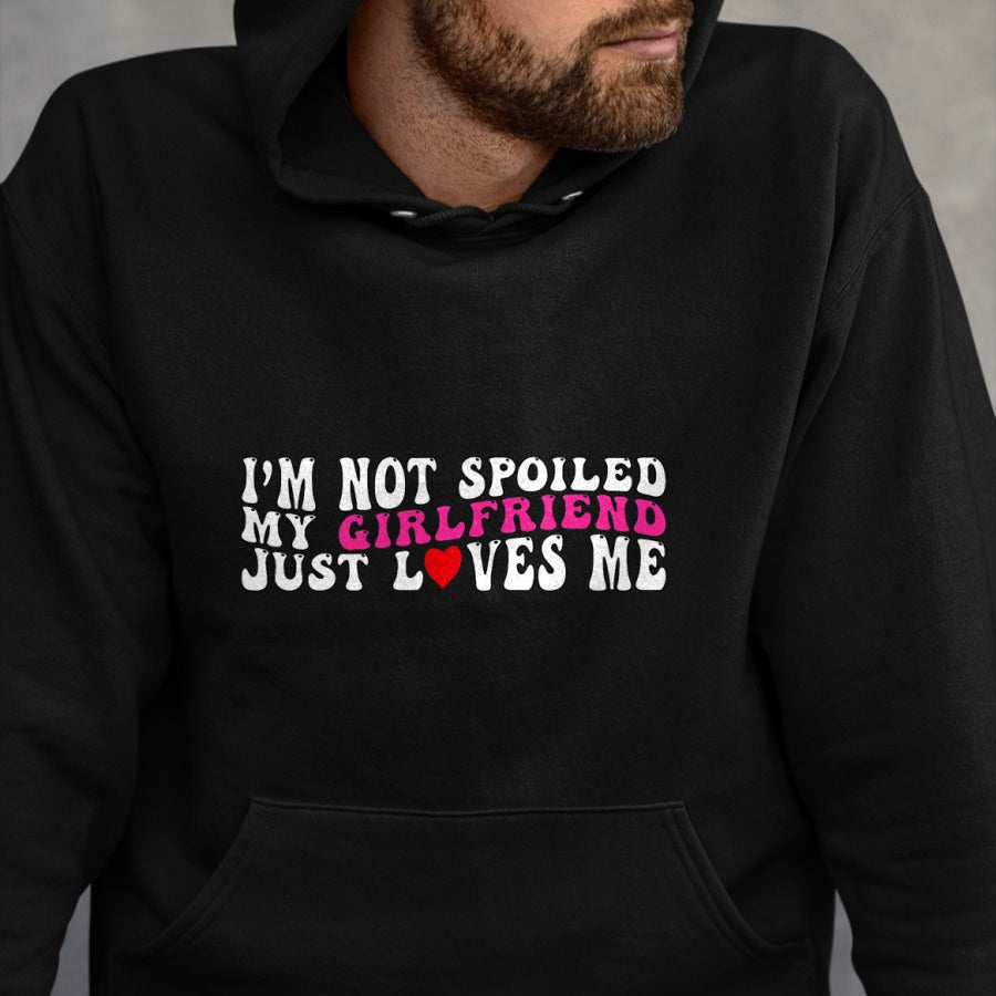 Best Wife Shirt, Wife and Husband Unisex T-Shirt/Hoodie/Sweatshirt HLT00 - I'm Not Spoiled My Girlfriend Just Loves Me Valentines Day T-Shirt