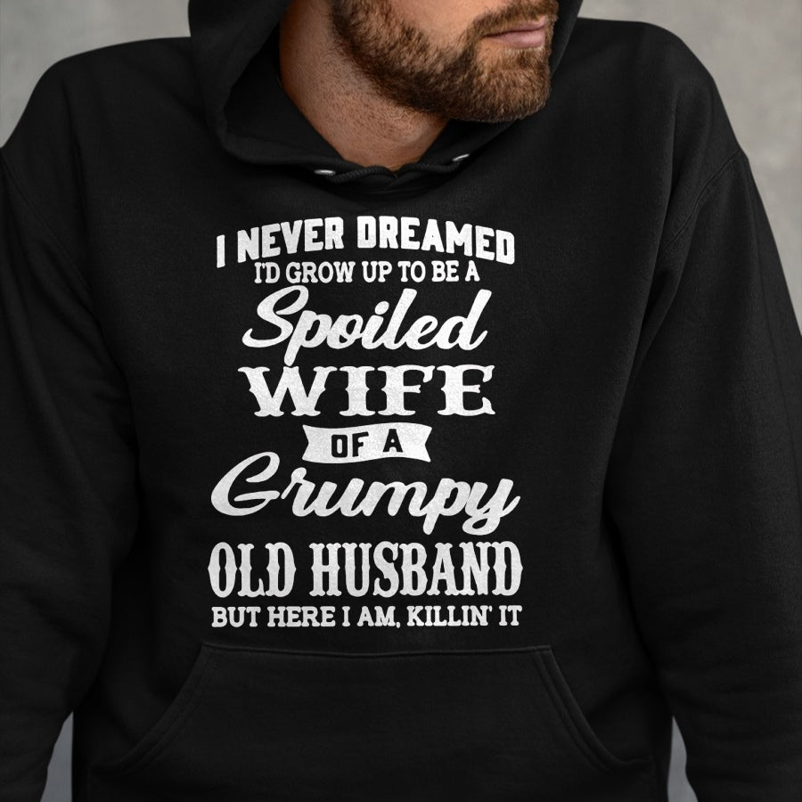 Best Wife Shirt, Wife and Husband Unisex T-Shirt/Hoodie/Sweatshirt HLT00 - Gift for wife T shirt, spoiled wife   I Never Dreamed I'd Grow Up To Be A Spoiled Wife Sweatshirt (1)