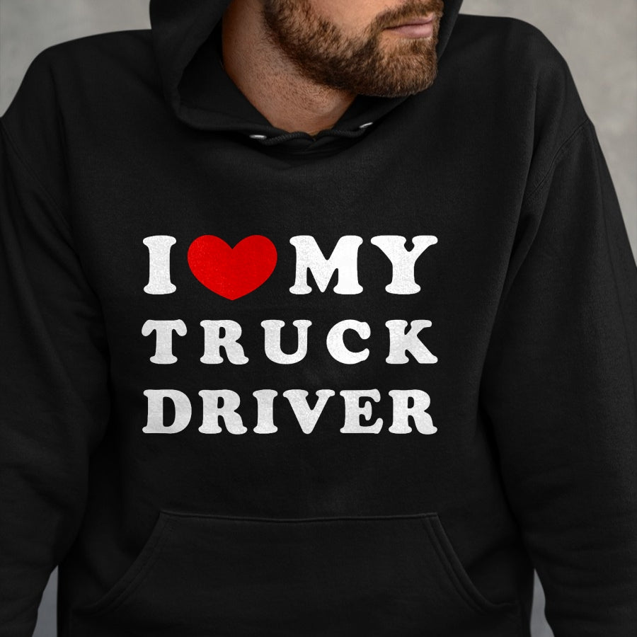Best Truck Driver Life Shirt, Funny Trucker UnisexT-Shirt/Hoodie/Sweatshirt HLT00 - I Love My Truck Driver, I Love My Truck Driver T-Shirt